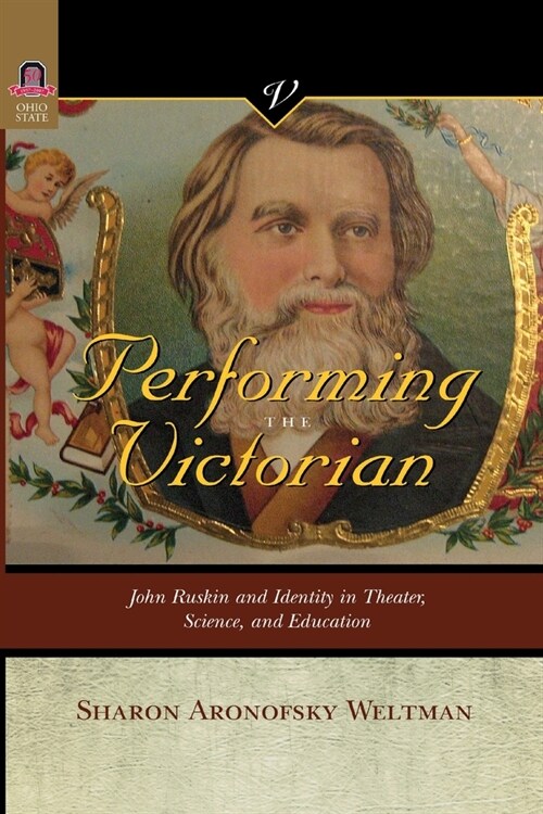 Performing the Victorian: John Ruskin and Identity in Theater, Science, and Education (Paperback)