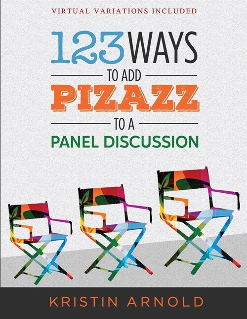 123 Ways to Add Pizazz to a Panel Discussion (Paperback)