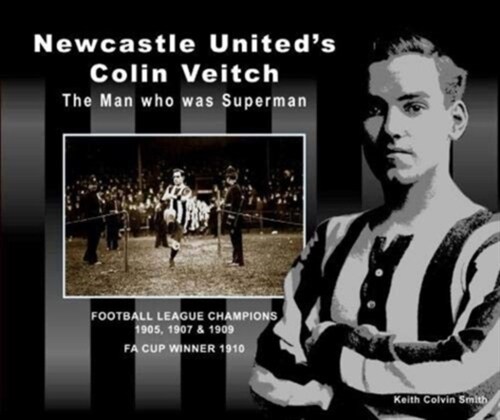 A Newcastle Uniteds Colin Veitch : The Man who was Superman (Hardcover)