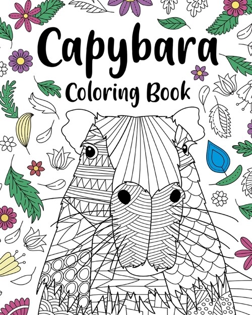 Capybara Adult Coloring Book: Capybara Owner Gift, Floral Mandala Coloring Pages, Doodle Animal Kingdom (Paperback)