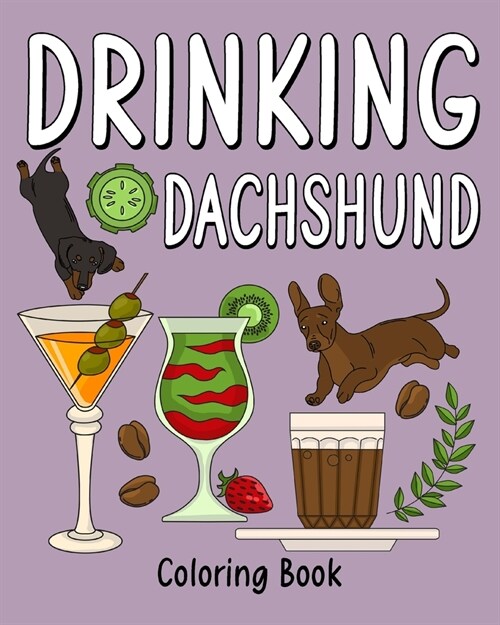 Drinking Dachshund Coloring Book: Coloring Books for Adults, Adult Coloring Book with Many Coffee and Drinks (Paperback)