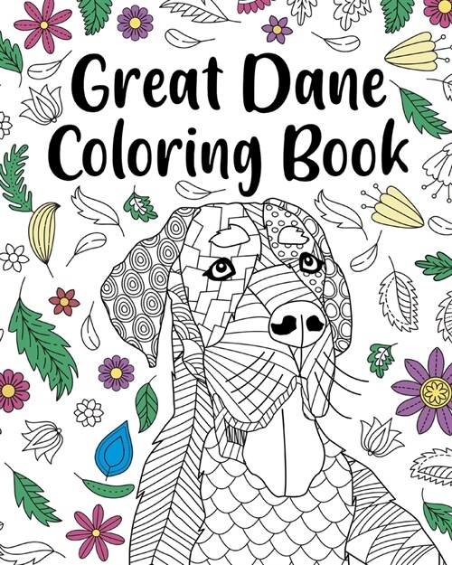 Great Dane Coloring Book: Adult Coloring Book, Dog Lover Gift, Floral Mandala Coloring Pages (Paperback)