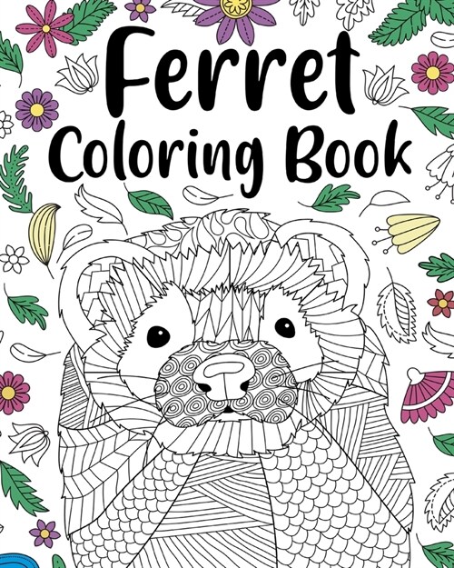 Ferret Coloring Book: Animal Adult Coloring Book, Ferret Lover Gift, Floral Mandala Coloring Pages (Paperback)