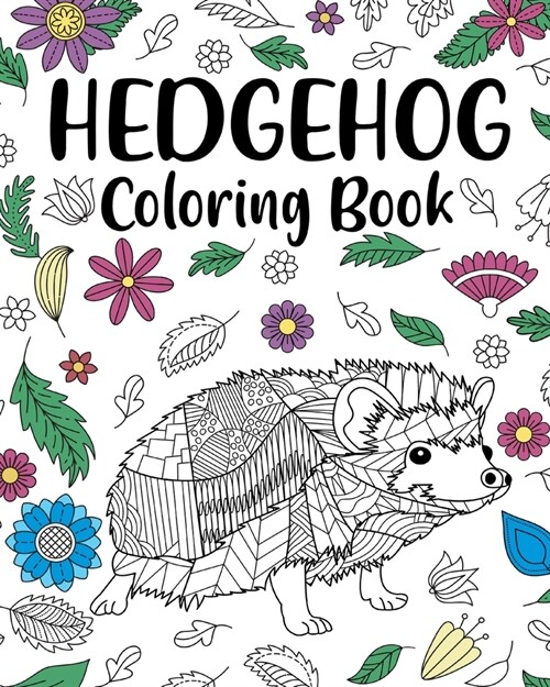 Hedgehog Coloring Book: Coloring Books for Adults, Hedgehog Lover Gift, Animal Coloring Book (Paperback)
