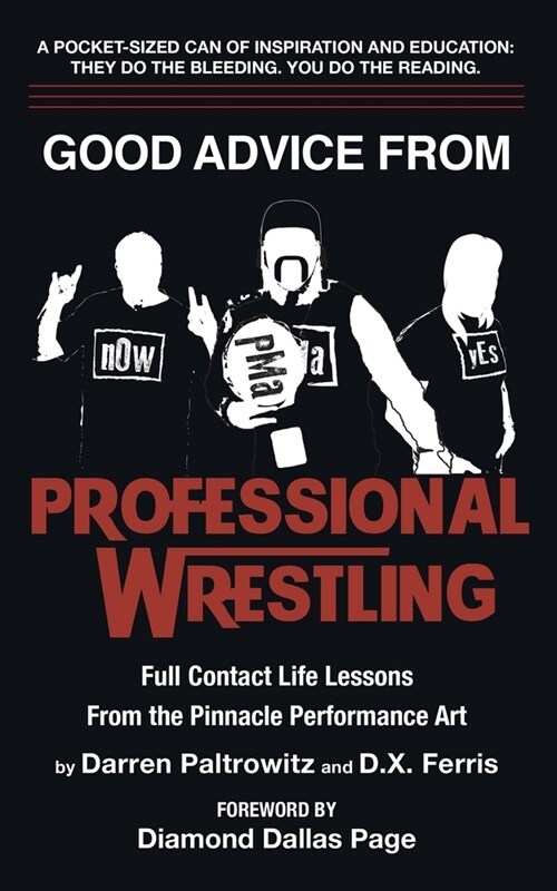 Good Advice From Professional Wrestling: Full Contact Life Lessons (Paperback)