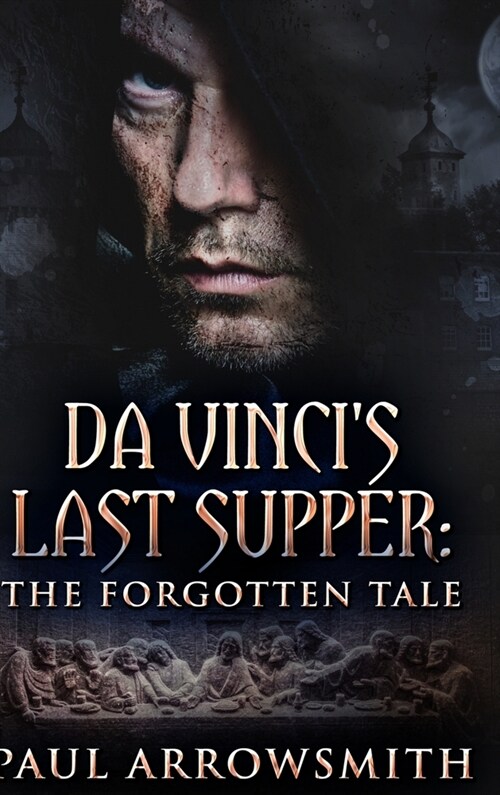 Da Vincis Last Supper - The Forgotten Tale (Hardcover)