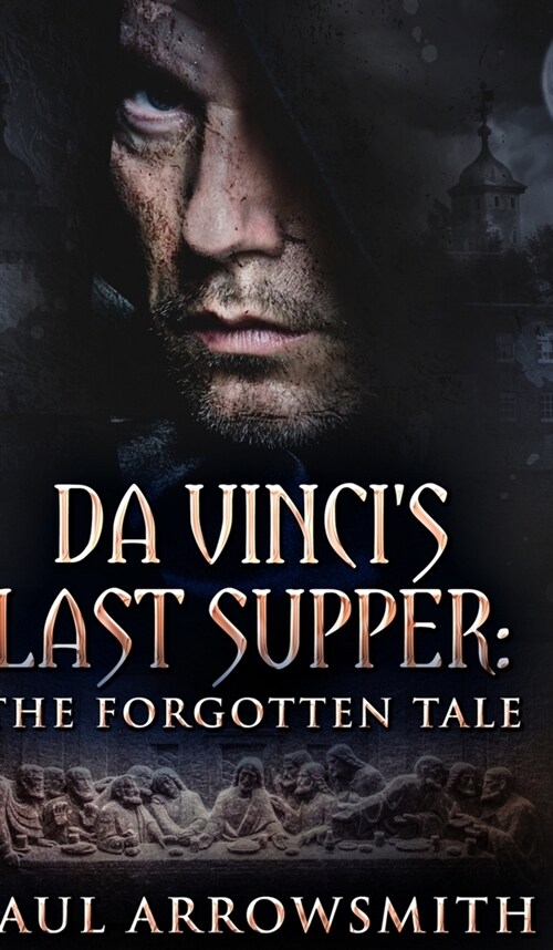 Da Vincis Last Supper - The Forgotten Tale (Hardcover)