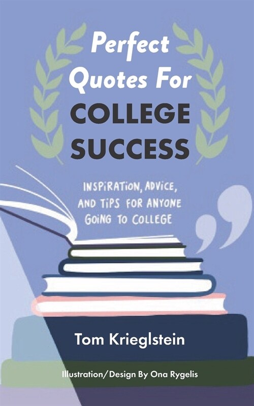 Perfect Quotes for College Success: Inspiration, advice, and tips for anyone going to college (Paperback)