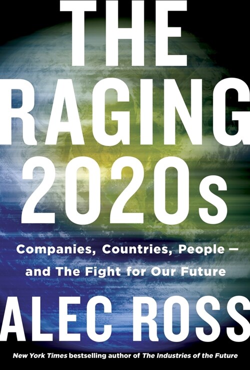 The Raging 2020s: Companies, Countries, People - And the Fight for Our Future (Hardcover)