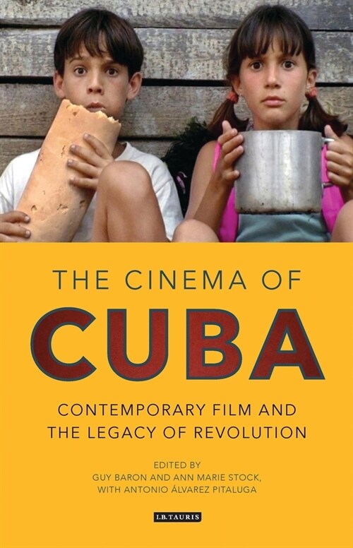 The Cinema of Cuba : Contemporary Film and the Legacy of Revolution (Paperback)