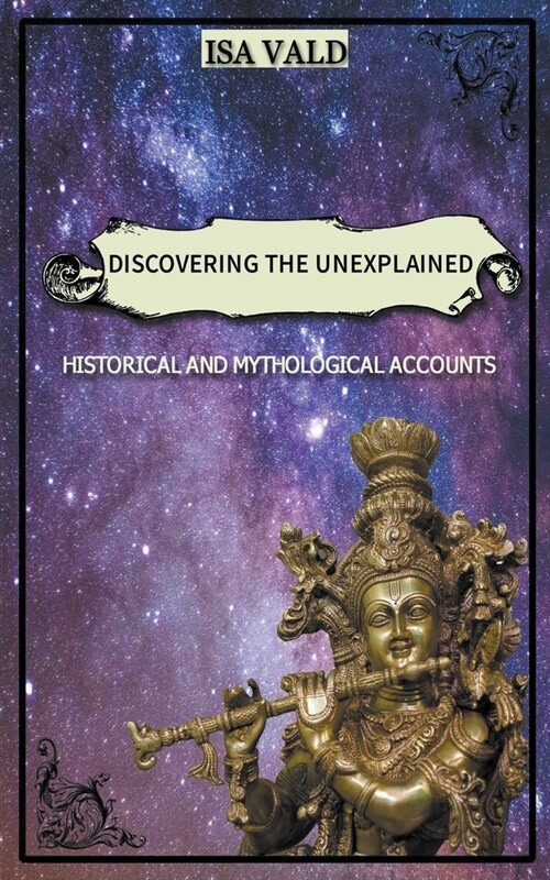 Discovering the Unexplained - Historical and Mythological Accounts (Paperback)