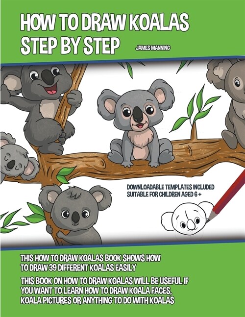 How to Draw Koalas Step by Step (This How to Draw Koalas Book Shows How to Draw 39 Different Koalas Easily) (Paperback)