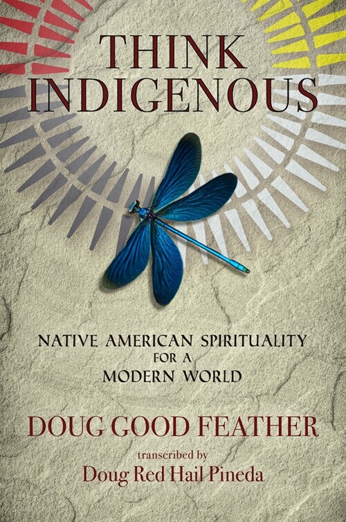 Think Indigenous: Native American Spirituality for a Modern World (Paperback)