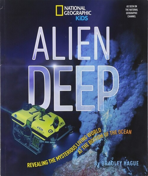 Alien Deep: Revealing the Mysterious Living World at the Bottom of the Ocean (Paperback)