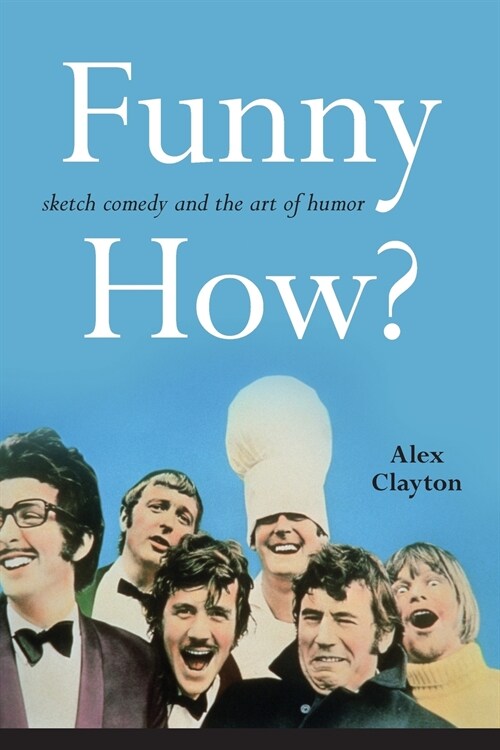 Funny How?: Sketch Comedy and the Art of Humor (Paperback)