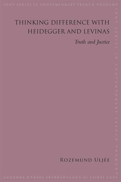 Thinking Difference with Heidegger and Levinas: Truth and Justice (Paperback)