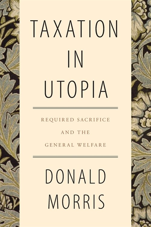 Taxation in Utopia: Required Sacrifice and the General Welfare (Paperback)