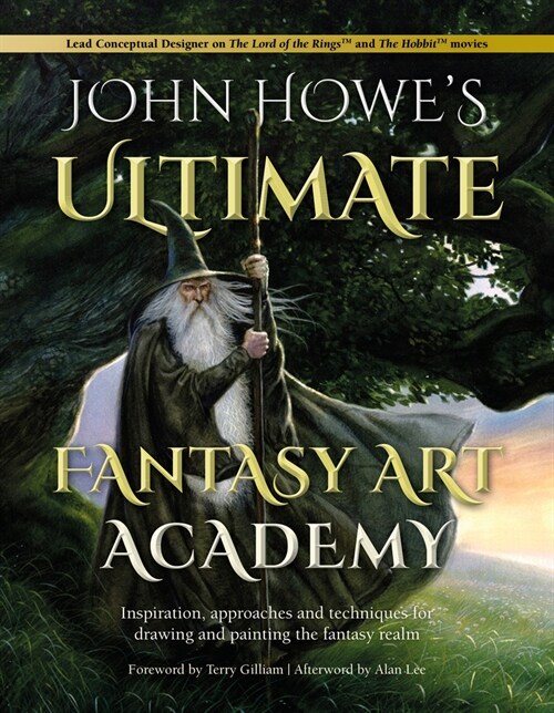 John Howes Ultimate Fantasy Art Academy : Inspiration, approaches and techniques for drawing and painting the fantasy realm (Paperback)