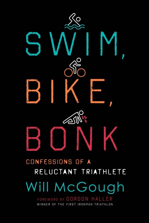 Swim, Bike, Bonk: Confessions of a Reluctant Triathlete (Paperback)