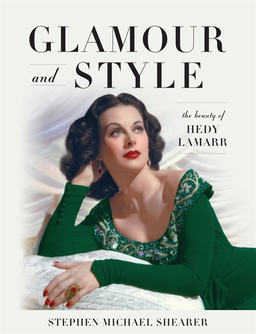 Glamour and Style: The Beauty of Hedy Lamarr (Hardcover)