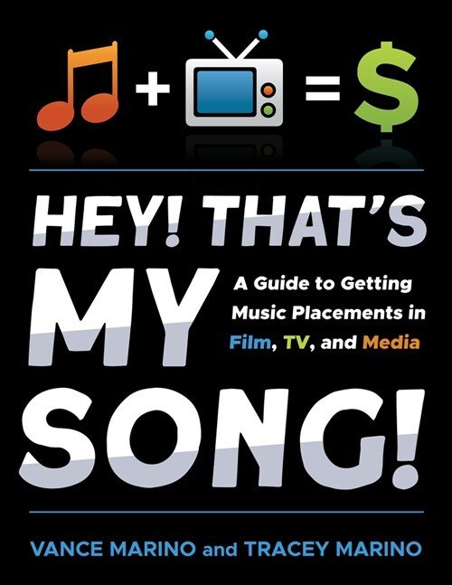 Hey! Thats My Song!: A Guide to Getting Music Placements in Film, Tv, and Media (Paperback)