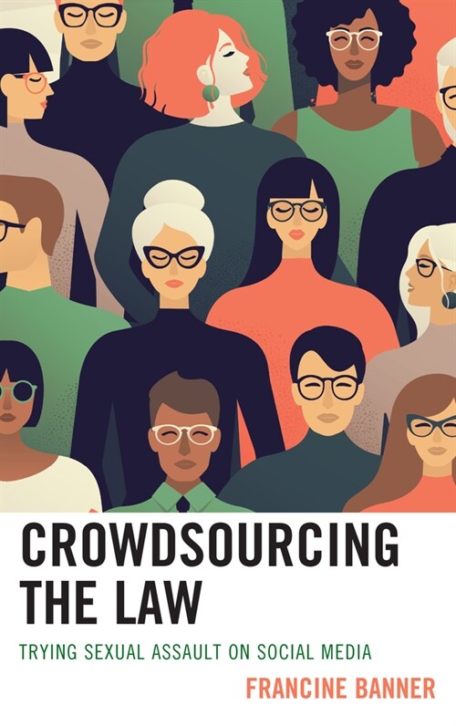 Crowdsourcing the Law: Trying Sexual Assault on Social Media (Paperback)