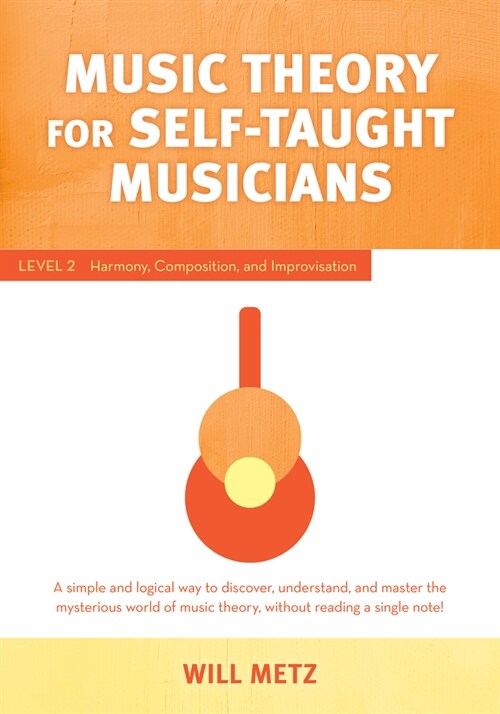 Music Theory for the Self-Taught Musician : Level 2: Harmony, Composition, and Improvisation (Paperback)