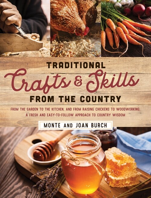 Traditional Crafts and Skills from the Country: From the garden to the kitchen, and from raising chickens to woodworking, a fresh and easy-to-follow a (Paperback)