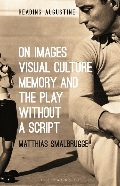 On Images, Visual Culture, Memory and the Play Without a Script (Paperback)
