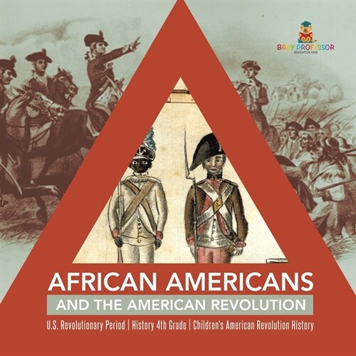 African Americans and the American Revolution U.S. Revolutionary Period History 4th Grade Childrens American Revolution History (Paperback)