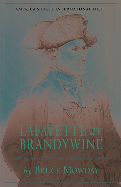 Lafayette at Brandywine: The Making of an American Hero (Hardcover)