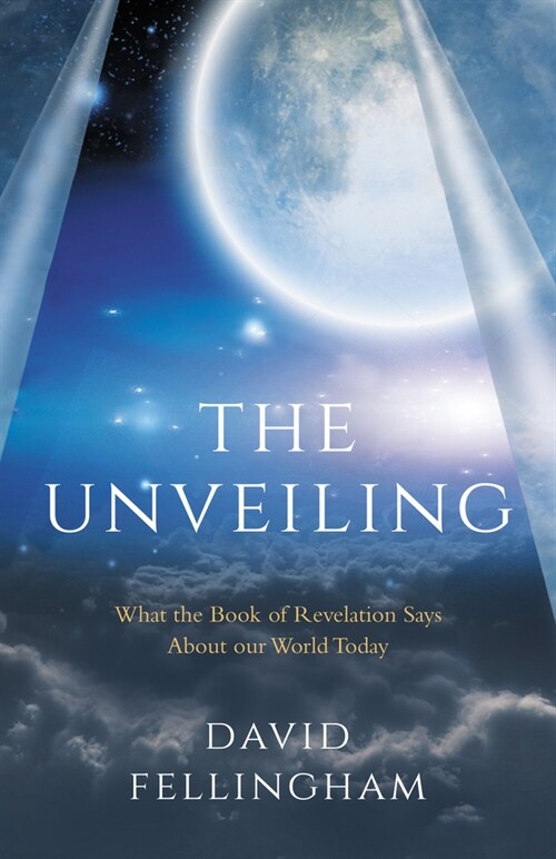 The Unveiling : What the Book of Revelation says about our World Today (Paperback)