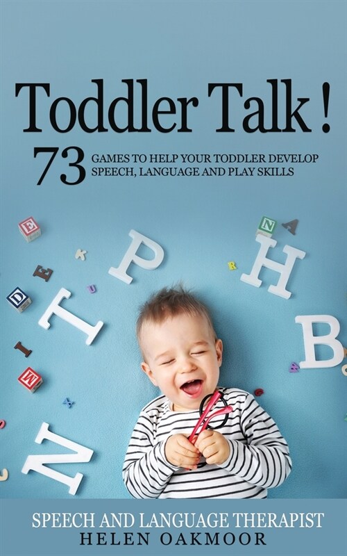 Toddler Talk!: Learn about Ages and Stages of Speech, Language and Play Development. Learn to Identify Your Toddlers Delayed Communi (Paperback)