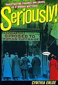 Seriously!: Investigating Crashes and Crises as If Women Mattered (Paperback)