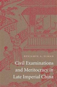 Civil examinations and meritocracy in late Imperial China