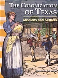 The Colonization of Texas: Missions and Settlers (Prebound, Turtleback Scho)