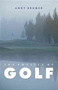 The Poetics of Golf: Meditations on the Meaning and Beauty of a Game (Paperback)