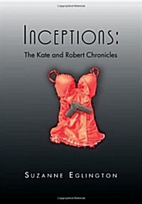 Inceptions: The Kate and Robert Chronicles: The Kate and Robert Chronicles (Hardcover)