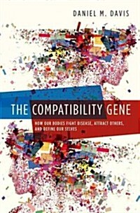 Compatibility Gene: How Our Bodies Fight Disease, Attract Others, and Define Our Selves (Hardcover)