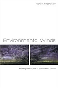 Environmental Winds: Making the Global in Southwest China (Hardcover)