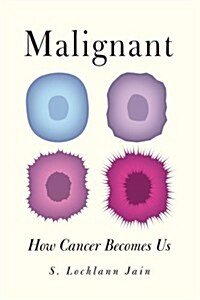 Malignant: How Cancer Becomes Us (Paperback)
