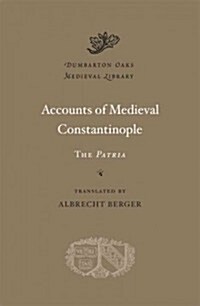 Accounts of Medieval Constantinople: The Patria (Hardcover)