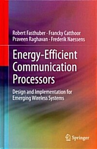 Energy-Efficient Communication Processors: Design and Implementation for Emerging Wireless Systems (Hardcover, 2013)