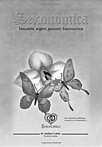 Sexonomica: Sexualite, Argent, Pouvoir: $Exonomica (Hardcover)