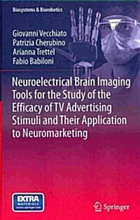 Neuroelectrical Brain Imaging Tools for the Study of the Efficacy of TV Advertising Stimuli and Their Application to Neuromarketing (Hardcover, 2013)