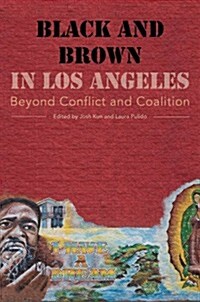 Black and Brown in Los Angeles: Beyond Conflict and Coalition (Hardcover)