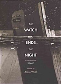 The Watch That Ends the Night: Voices from the Titanic (Prebound, Turtleback Scho)