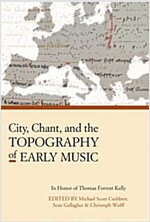 City, Chant, and the Topography of Early Music (Hardcover)