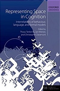 Representing Space in Cognition : Interrelations of Behaviour, Language, and Formal Models (Hardcover)