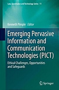 Emerging Pervasive Information and Communication Technologies (Pict): Ethical Challenges, Opportunities and Safeguards (Hardcover, 2014)
